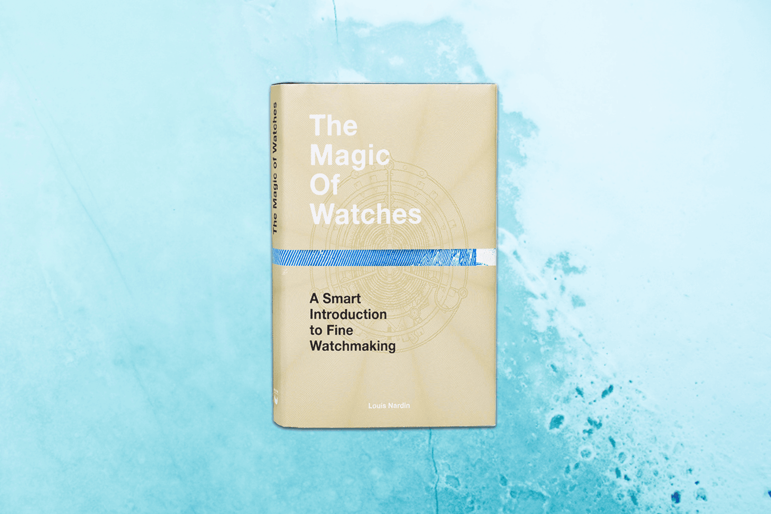 The Magic of Watches: A Smart Introduction to Fine Watchmaking by Louis Nardin